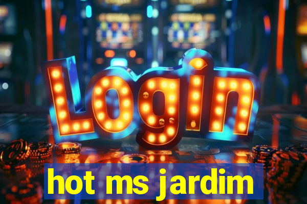 hot ms jardim